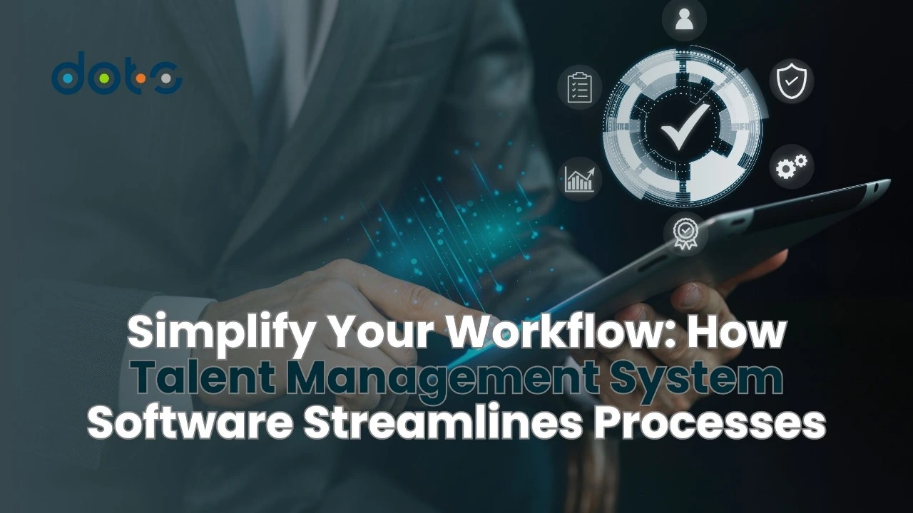 Simplify Your Workflow: How Talent Management System Software Streamlines Processes